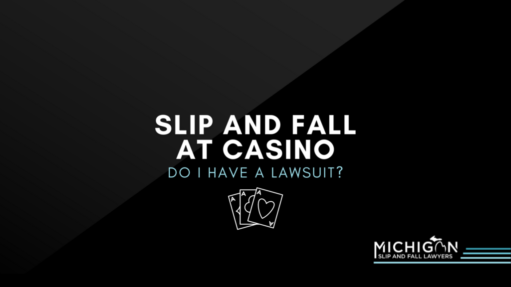 Slip And Fall At Casino: Do I Have A Lawsuit?